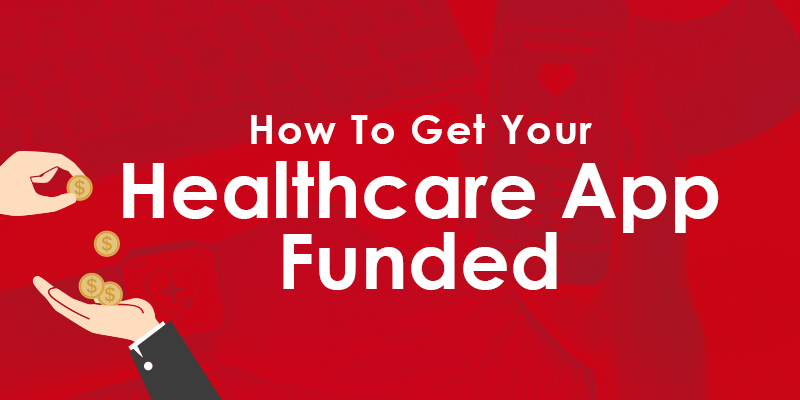 How To Get Your Healthcare App Funded
