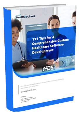 111 Tips For A Comprehensive Custom Healthcare Software Development