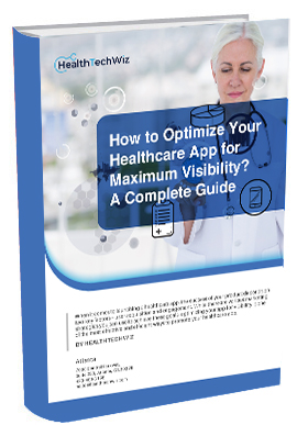 How to Optimize Your Healthcare App for Maximum Visibility? A Complete Guide